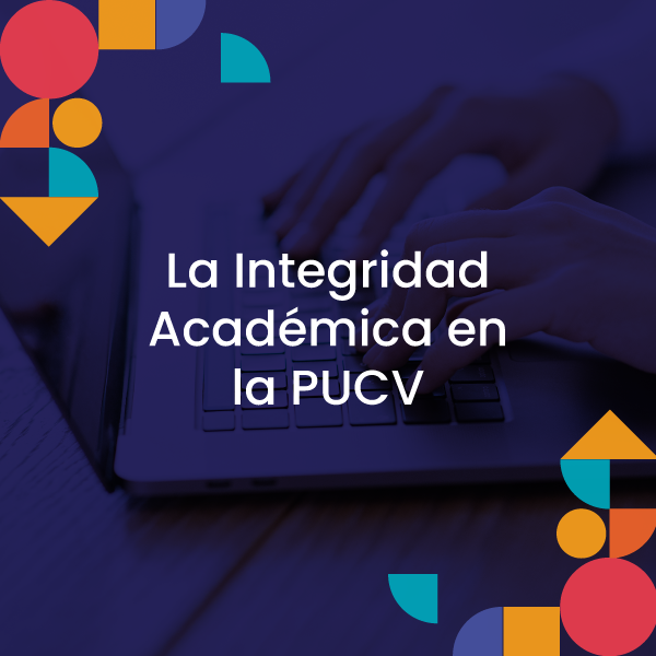 5 - La Integridad Académica en la PUCV