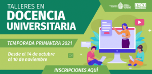 Comienza inscripción para los Talleres en Docencia Universitaria Temporada Primavera 2021