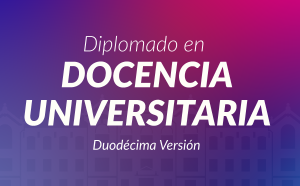 Inician las postulaciones para la duodécima versión del Diplomado en Docencia Universitaria