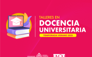 Talleres en Docencia Universitaria lanza convocatoria para su Temporada de Verano 2023