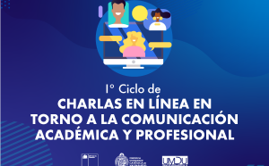 Continúa ciclo de charlas en línea en torno a la Comunicación Académica y Profesional